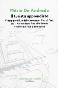 Il turista apprendista. Viaggio per il Rio delle Amazzoni fino al Perù, per il Rio Madeira fino alla Bolivia via Marajò fino a dire basta. 1927 - Mario de Andrade - copertina