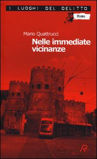 Nelle immediate vicinanze. Le inchieste del commissario Marè. Vol. 10 - Mario Quattrucci - copertina