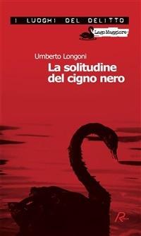 La solitudine del cigno nero - Umberto Longoni - ebook