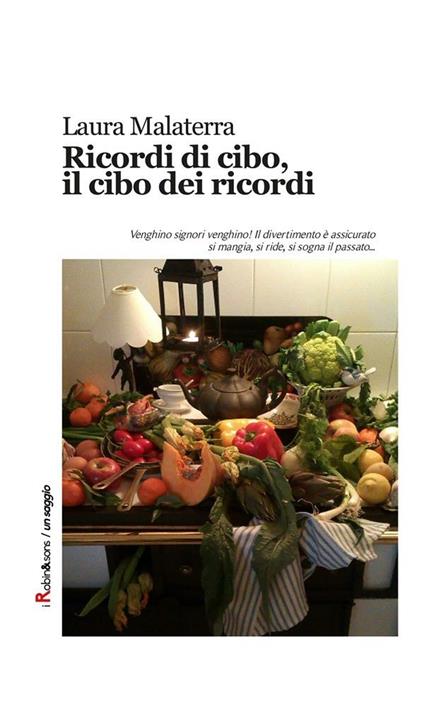 Ricordi di cibo, il cibo dei ricordi - Laura Malaterra - ebook