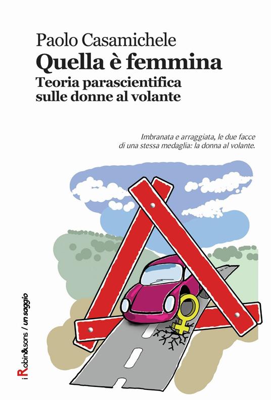 Quella è femmina. Teoria parascientifica sulle donne al volante - Paolo Casamichele - copertina