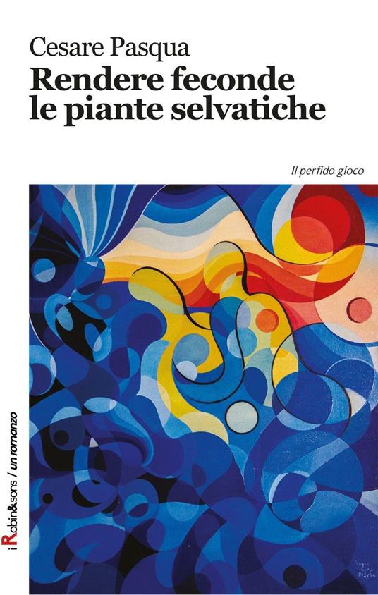 Rendere feconde le piante selvatiche - Cesare Pasqua - copertina