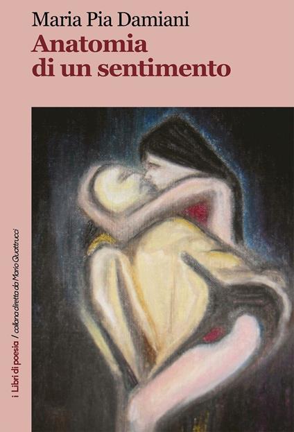 Anatomia di un sentimento - Maria Pia Damiani - copertina
