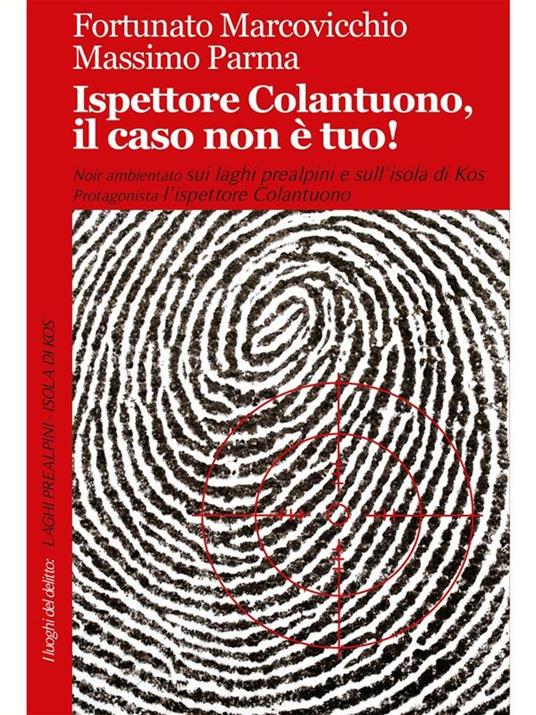 Ispettore Colantuono, il caso non è tuo! - Fortunato Marcovicchio,Massimo Parma - ebook