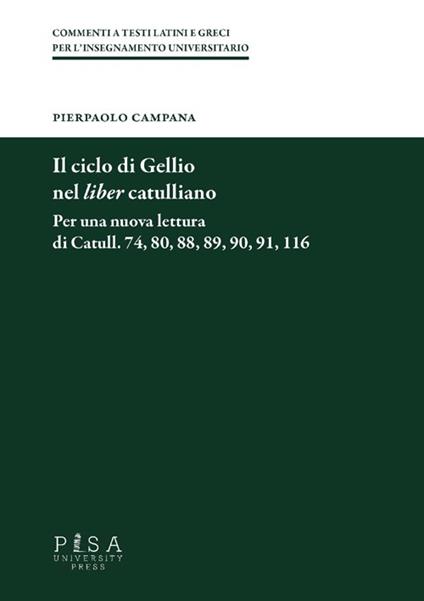 Il ciclo di Gellio nel liber catullianio. Per una nuova lettura di Catull. 74, 80, 88, 89, 90, 91, 116 - Pierpaolo Campana - copertina