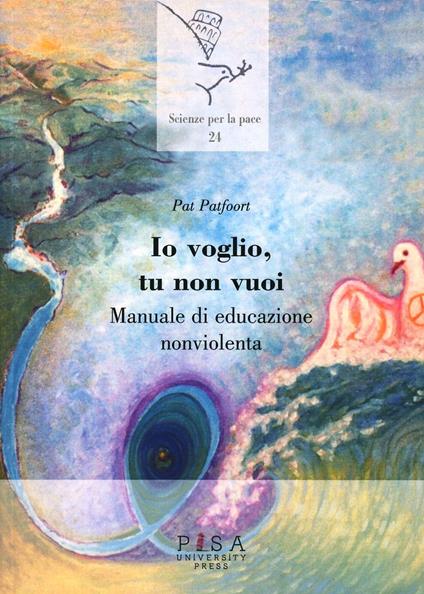 Io voglio, tu non vuoi... Manuale di educazione nonviolenta - Pat Patfoort - copertina