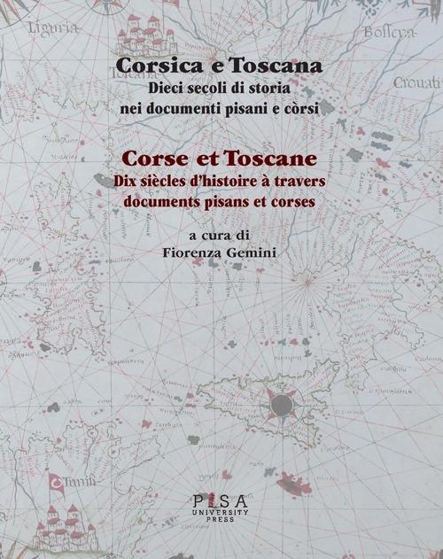 Corsica e Toscana. Dieci secoli di storia nei documenti pisani e corsi. Ediz. italiana e francese - copertina