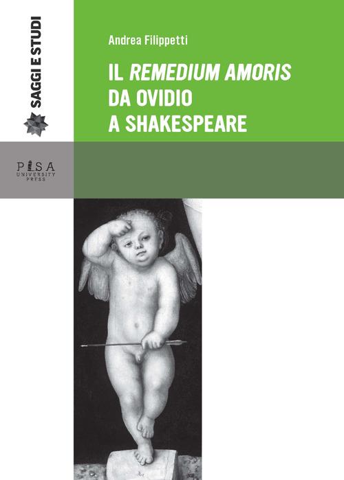 Il «Remedium amoris» da Ovidio a Shakespeare - Andrea Filippetti - copertina