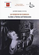 Lo scrigno di famiglia. La dote a Torino nel Settecento