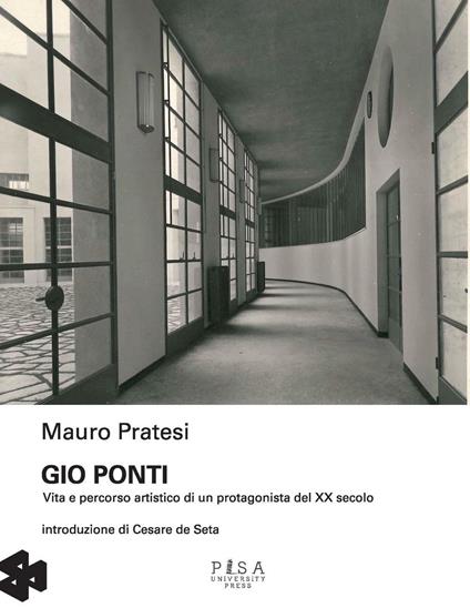 Gio Ponti. Vita e percorso artistico di un protagonista del XX secolo. Ediz. illustrata - Mauro Pratesi - copertina