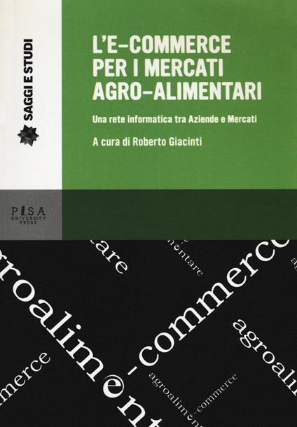 L' e-commerce per i mercati agro-alimentari. Una rete informatica tra aziende e mercati - copertina