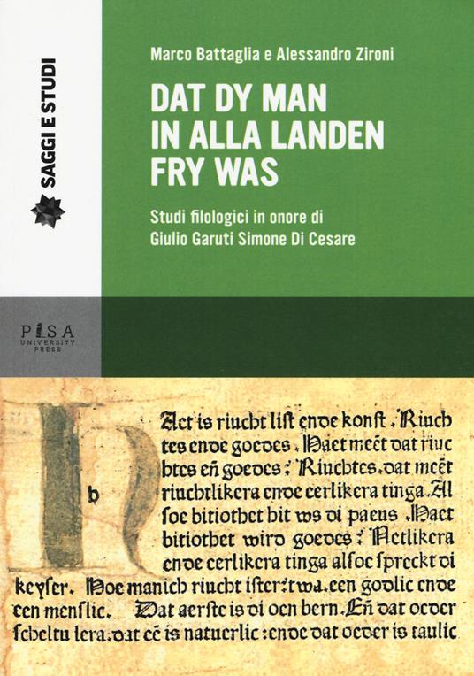 Dat dy man in alla landen fry was. Studi filologici in onore di Giulio Garuti Simone di Cesare - Marco Battaglia,Alessandro Zironi - copertina