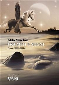 Fra miti e sogni - Aldo Misefari - ebook