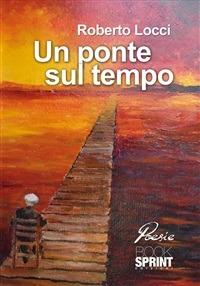 Un ponte sul tempo - Roberto Locci - ebook