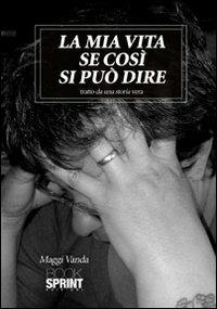 La mia vita se così si può dire - Vanda Maggi - copertina