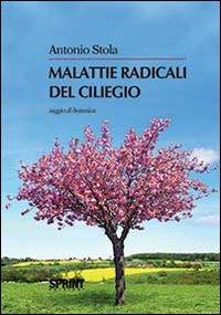 Malattie radicali del ciliegio - Antonio Stola - copertina