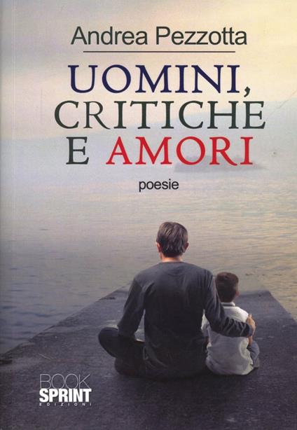 Uomini, critiche e amori - Andrea Pezzotta - copertina