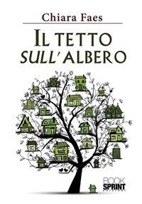 Il tetto sull'albero - Chiara Faes - ebook