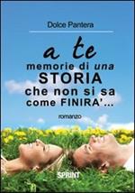 A te... memorie di una storia che non si sa come finirà