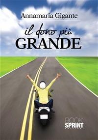 Il dono più grande - Annamaria Gigante - ebook