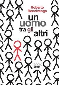 Un uomo tra gli altri - Roberto Bencivenga - ebook