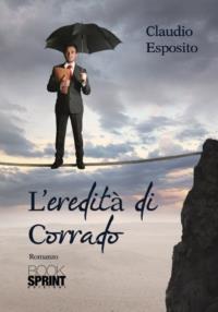 L' eredità di Corrado - Claudio Esposito - copertina