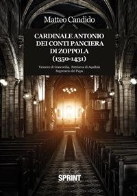 Cardinale Antonio dei Conti Panciera di Zoppola (1350-1431) - Matteo Candido - ebook