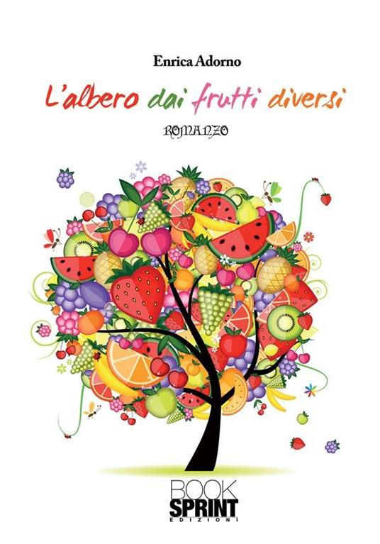 L' albero dai frutti diversi - Enrica Adorno - ebook