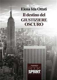 Il destino del giustiziere oscuro - Ida E. Ottati - ebook