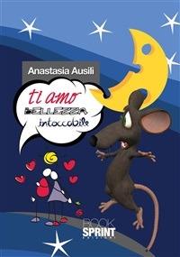 Ti amo bellezza intoccabile - Anastasia Ausili - ebook