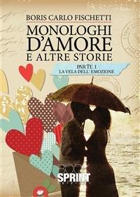 Monologhi d'amore e altre storie. La vela dell'emozione - Boris C. Fischetti - ebook