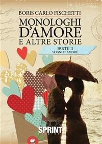 Monologhi d'amore e altre storie. Sogni d'amore - Boris C. Fischetti - ebook