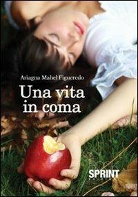 Una vita in coma - Ariagna M. Figueredo - copertina