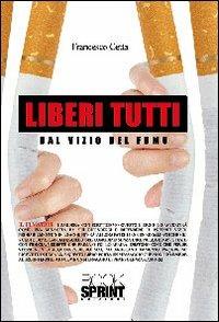 Liberi tutti dal vizio del fumo - Francesco Cetta - copertina