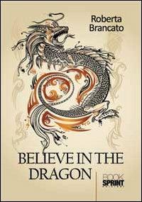 Believe in the dragon - Roberta Brancato - copertina