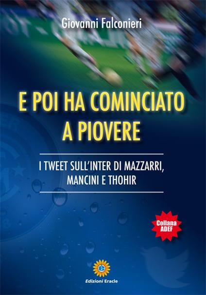 E poi ha cominciato a piovere. I tweet sull'Inter di Mazzarri, Mancini e Thohir - Giovanni Falconieri - copertina