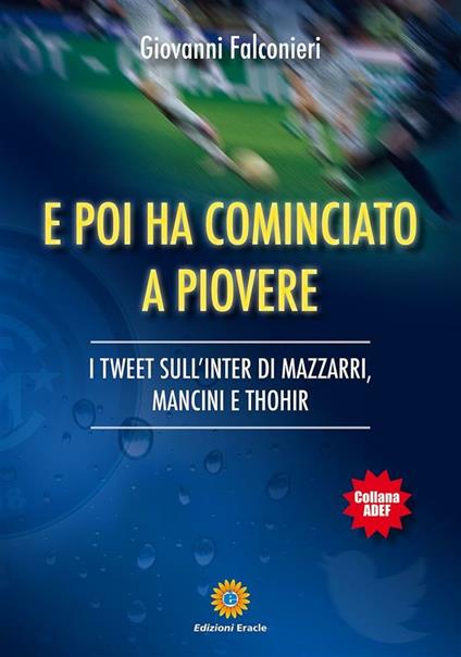 E poi ha cominciato a piovere. I tweet sull'Inter di Mazzarri, Mancini e Thohir - Giovanni Falconieri - ebook