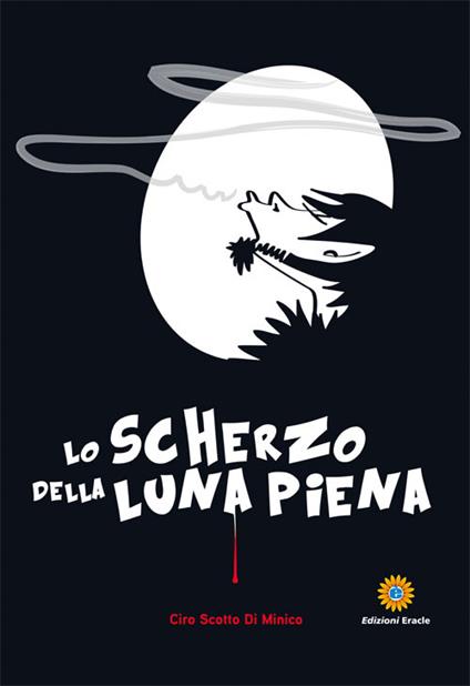 Lo scherzo della luna piena - Ciro Scotto Di Minico - copertina