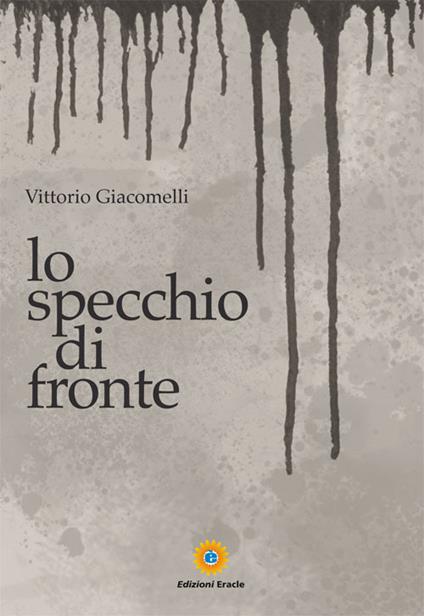 Lo specchio di fronte - Vittorio Giacomelli - copertina