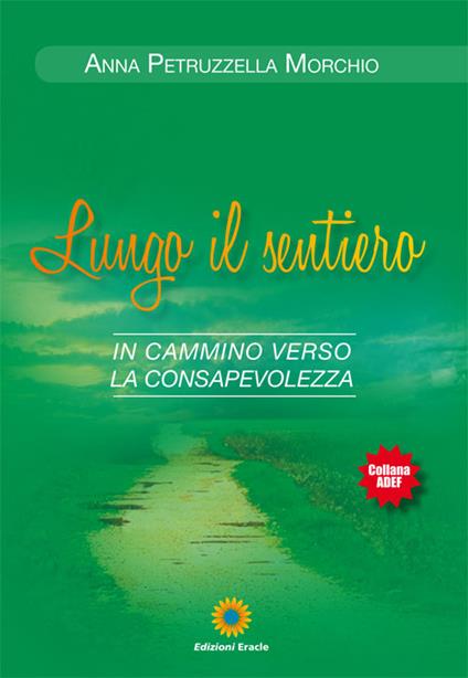 Lungo il sentiero. In cammino verso la consapevolezza - Anna Petruzzella Morchio - copertina