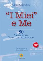 «I miei» e me. 80 anni di storia. Generazioni a confronto