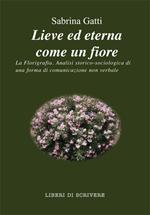 Lieve ed eterna come un fiore. La florigrafia. Analisi storico-sociologica di una forma di comunicazione non verbale