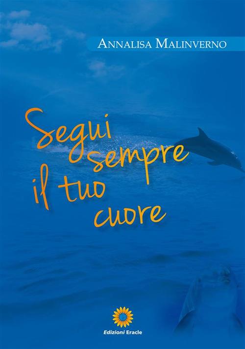 Segui sempre il tuo cuore - Annalisa Malinverno - ebook