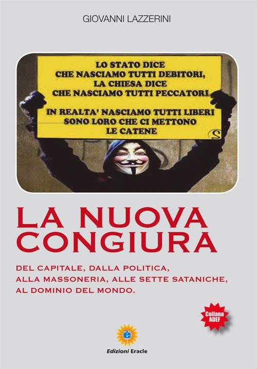 La nuova congiura. Del capitale, dalla politica, alla massoneria, alle sette sataniche, al dominio del mondo - Giovanni Lazzerini - copertina