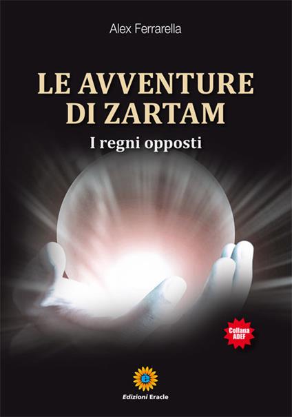 Le avventure di Zartam. I regni opposti - Alex Ferrarella - copertina