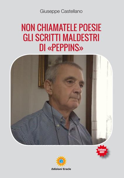 Non chiamatele poesie. Gli scritti maldestri di «Peppins» - Giuseppe Castellano - copertina