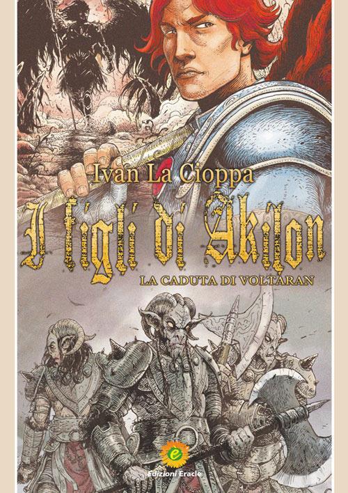 I figli di Akilon. La caduta di Voltaran - Ivan La Cioppa - copertina