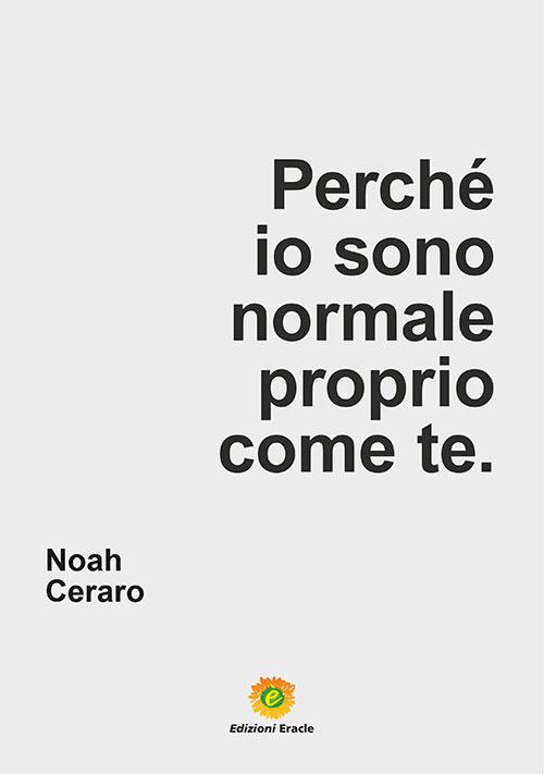 Perché io sono normale proprio come te - Noah Ceraro - copertina