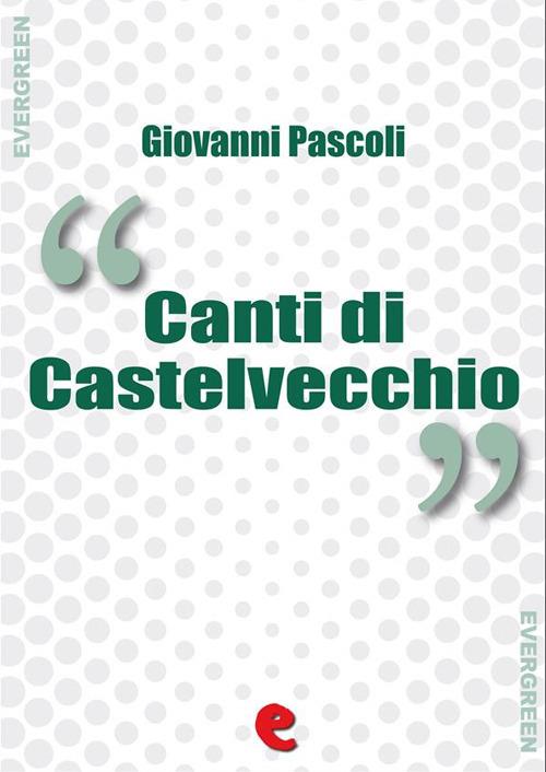 Dai Canti di Castelvecchio - Giovanni Pascoli,Juri Signorini - ebook