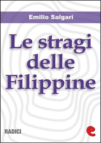 Le stragi nelle Filippine - Emilio Salgari - ebook